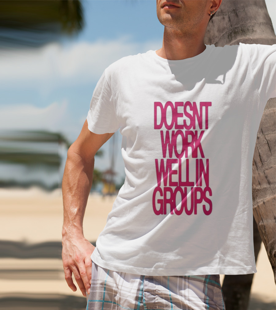 Adela Doesn't Work Well In Groups T-Shirt