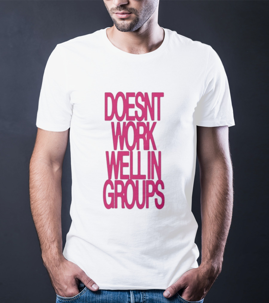 Adela Doesn't Work Well In Groups T-Shirt