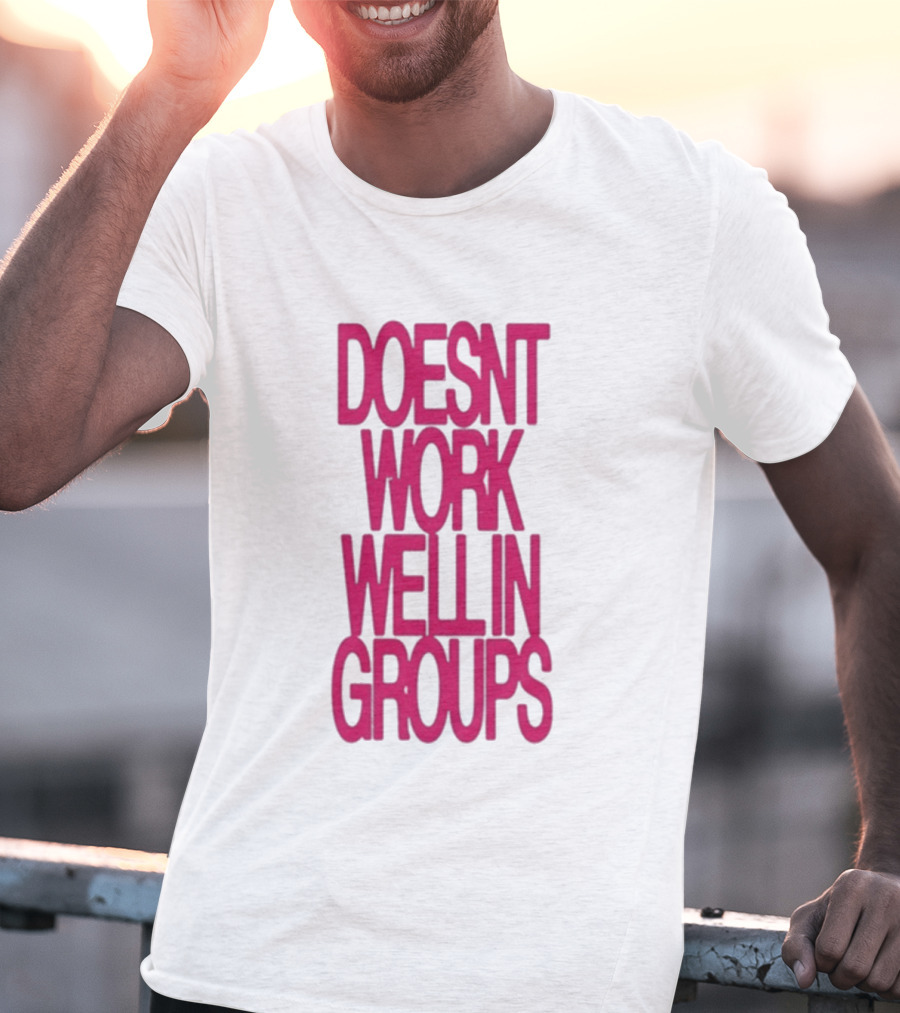 Adela Doesn't Work Well In Groups T-Shirt