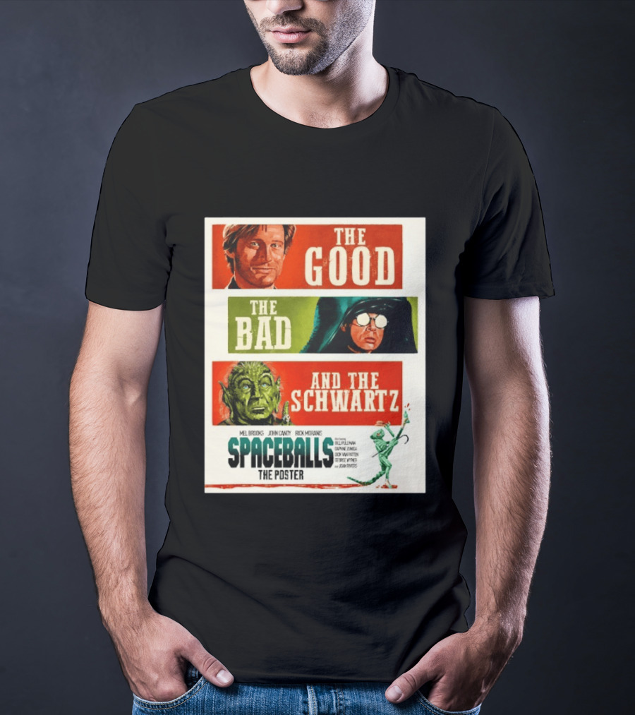 The Good The Bad And The Schwartz Spaceballs Movie 1987 Mel Brooks John Candy Rick Moranis Bill Pullman T-Shirt