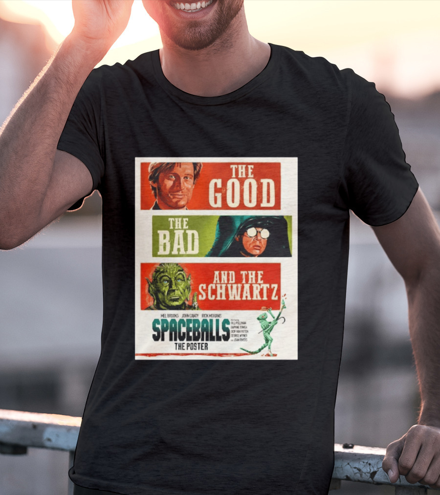 The Good The Bad And The Schwartz Spaceballs Movie 1987 Mel Brooks John Candy Rick Moranis Bill Pullman T-Shirt