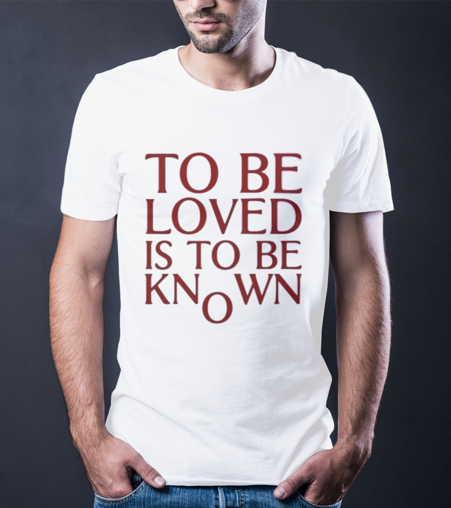 To Be Loved Is To Be Known Zendaya T-Shirt