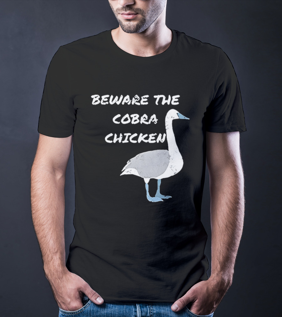 Beware The Cobra Chicken Goose Image T-Shirt