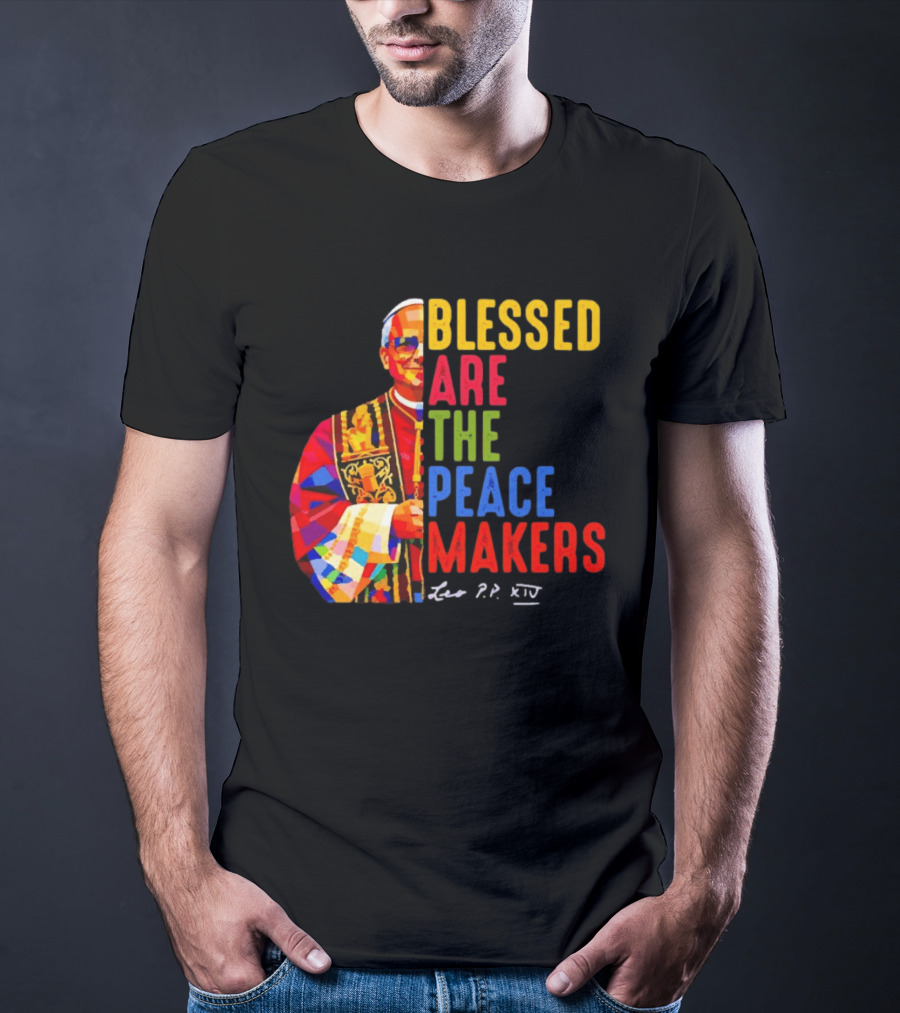 Blessed Are The Peacemakers Pope Leo XIV Colorful T-Shirt