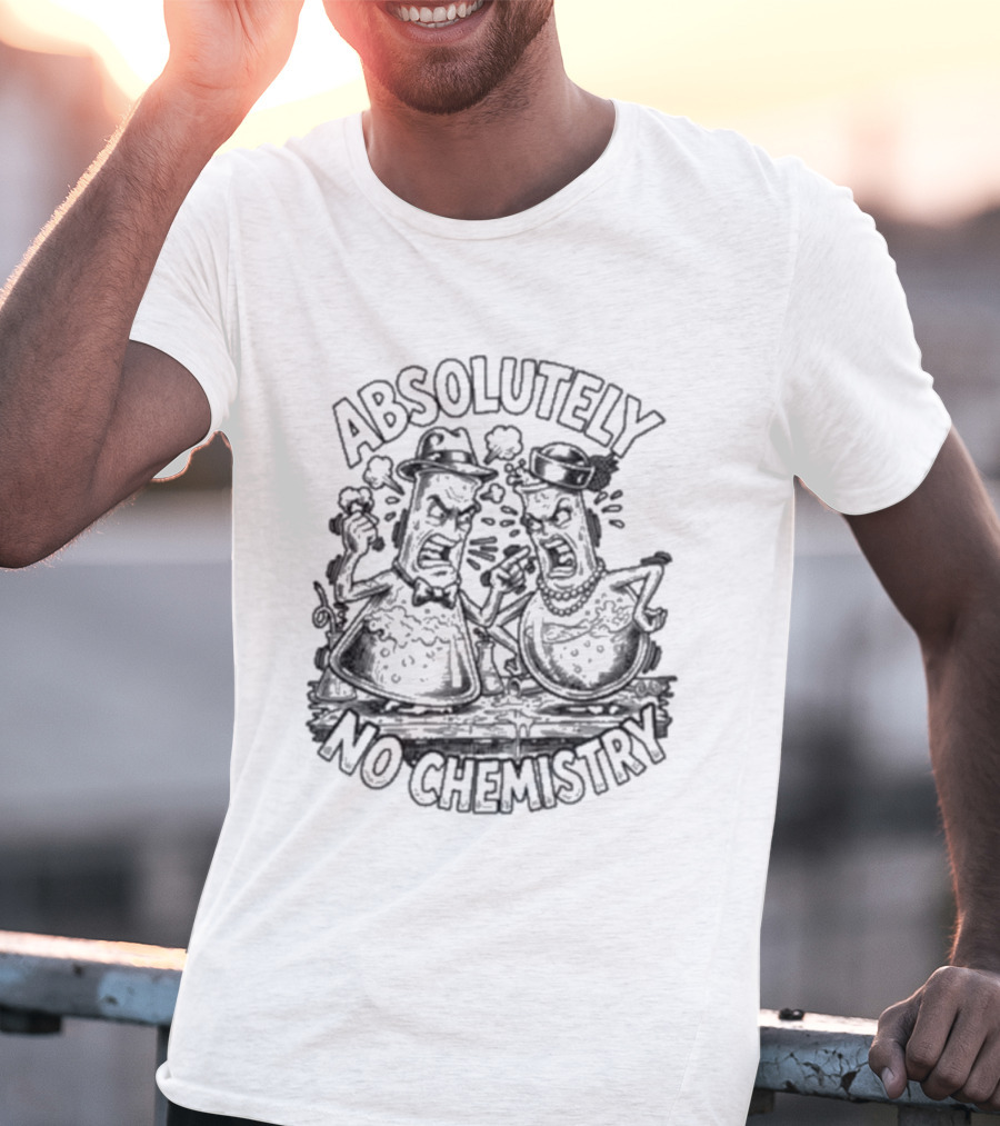 Absolutely No Chemistry Cartoon Characters Humor T-Shirt