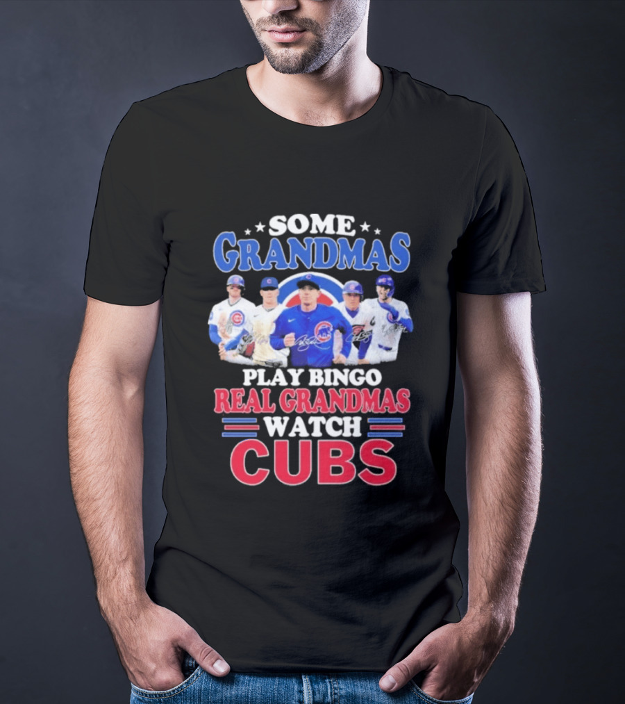 Some Grandmas Play Bingo Real Grandmas Cubs Signatures T-Shirt