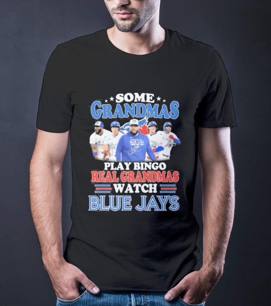 Some Grandmas Play Bingo Real Grandmas Blue Jays T-Shirt