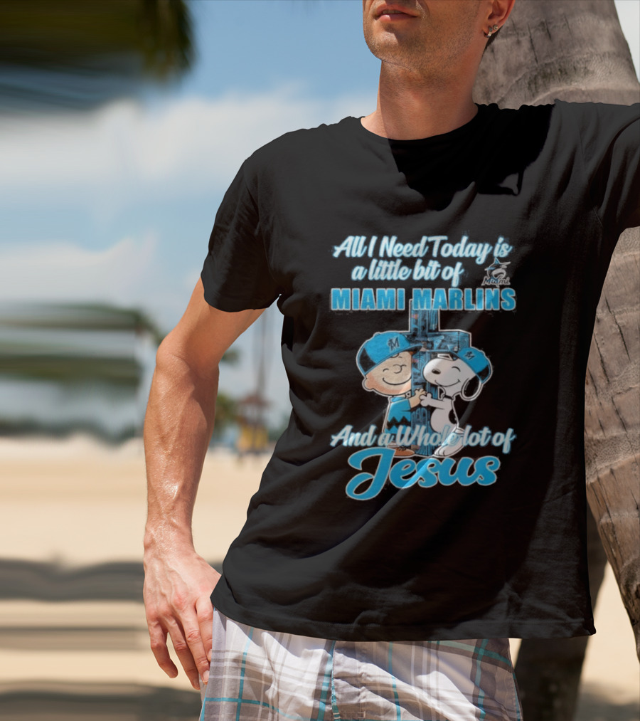 All I Need Today Is A Little Bit Of Miami Marlins And A Whole Lot Of Jesus Peanuts Character 2026 T-Shirt