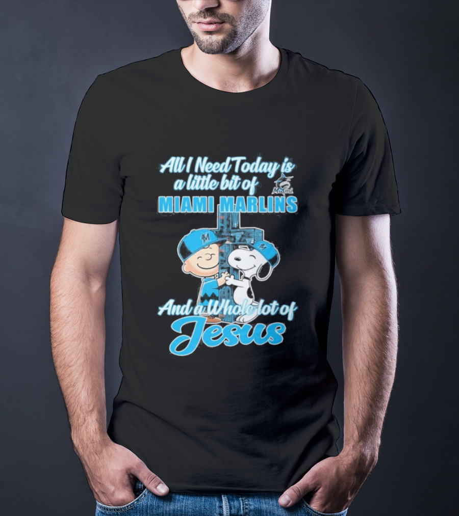 All I Need Today Is A Little Bit Of Miami Marlins And A Whole Lot Of Jesus Peanuts Character 2026 T-Shirt