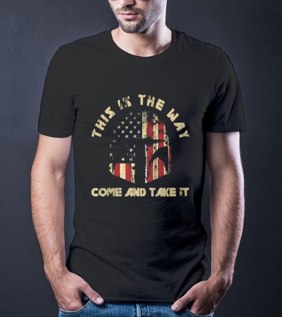 This Is The Way Come And Take It American Flag Helmet T-Shirt