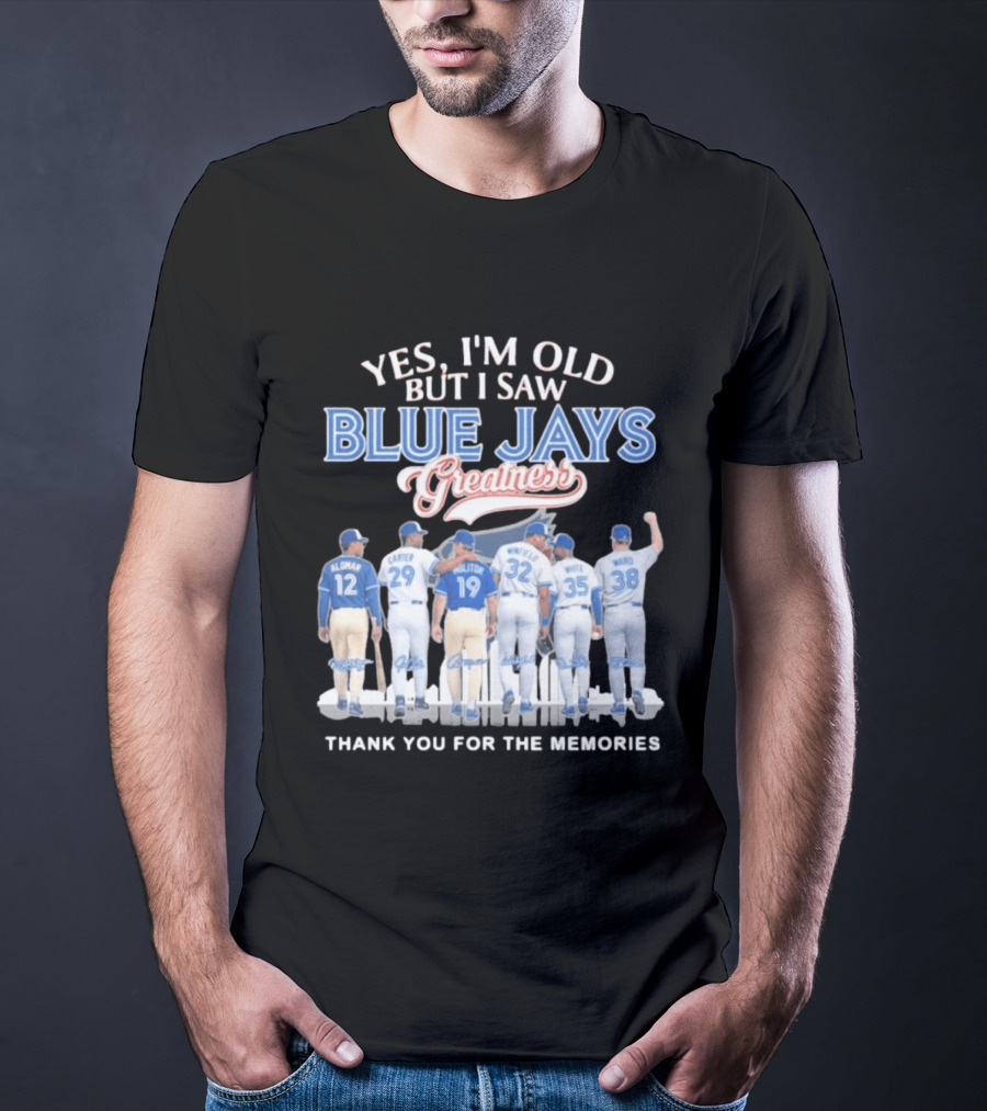 Yes I'm Old But I Saw Blue Jays Greatness Thank You For The Memories T-Shirt
