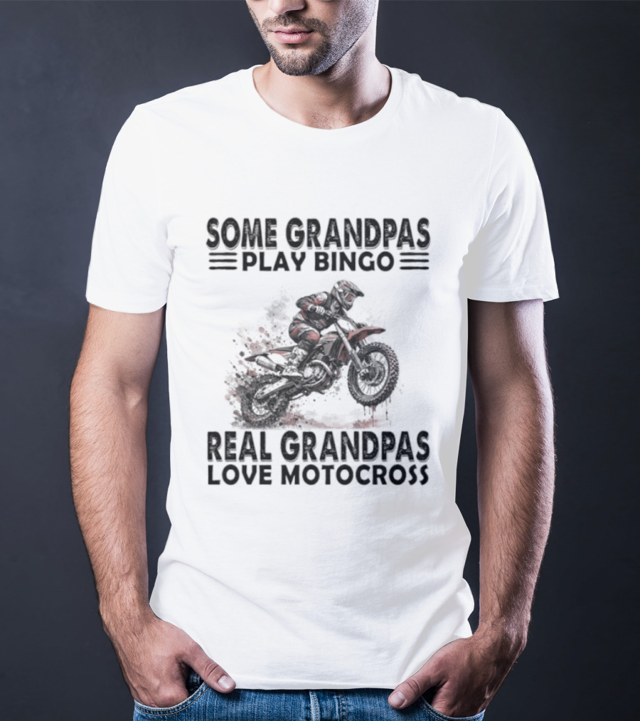 Some Grandpas Play Bingo Real Grandpas Love Motocross Riding Adventure T-Shirt