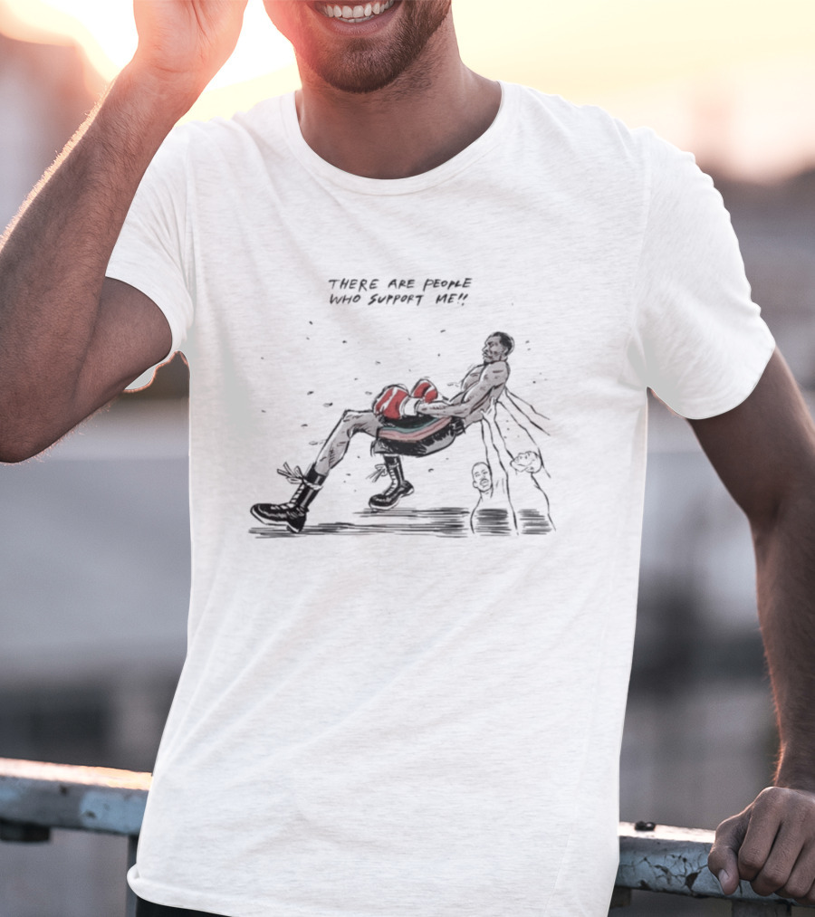 There Are People Who Support Me Boxer With Punching Gloves T-Shirt