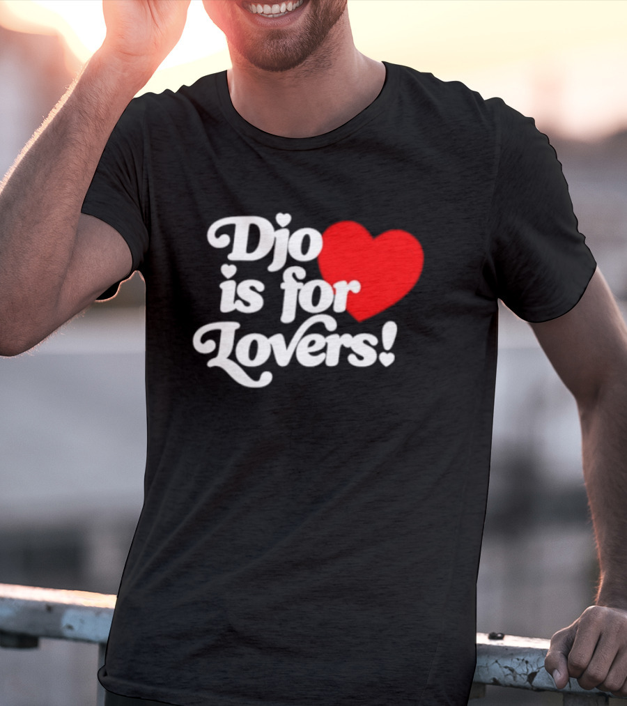 Djo Is For Lovers Heart T-Shirt