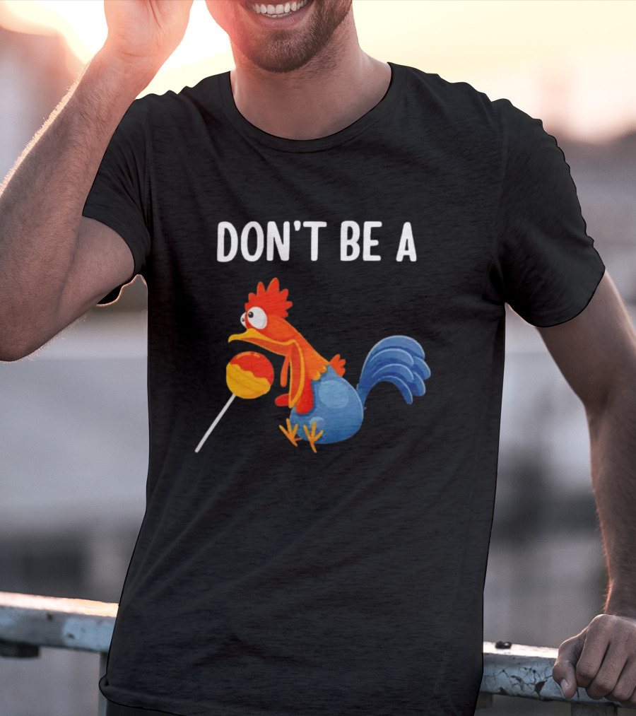 Don't Be A Chicken Lollipop Cartoon Rooster Holding Sucker T-Shirt