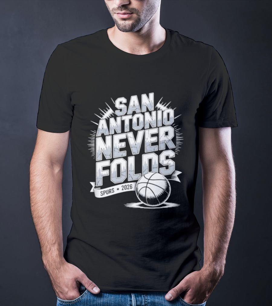 San Antonio Never Folds 2026 NBA San Antonio Spurs Basketball T-Shirt