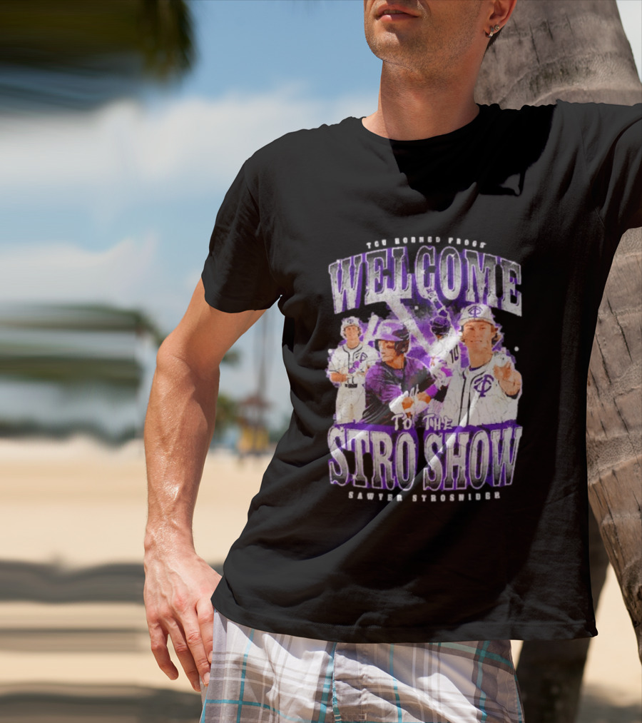 TCU Horned Frogs Welcome To The Stro Show Sawyer Strosnider T-Shirt