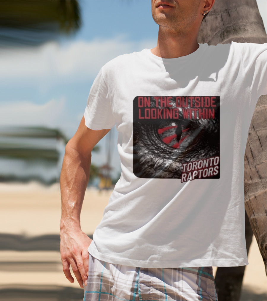 Toronto Raptors On The Outside Looking Within Eye T-Shirt