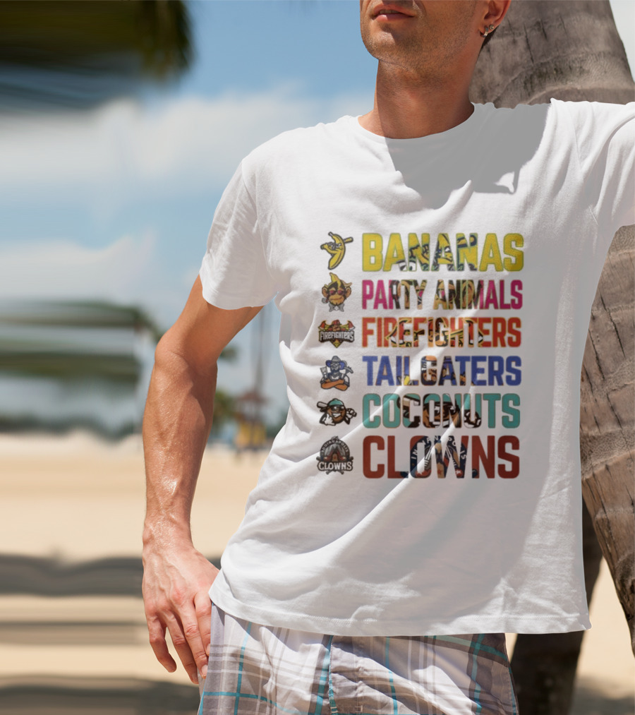 Bananas Party Animals Firefighters Tailgaters Coconuts Clowns T-Shirt