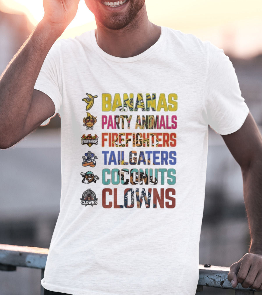 Bananas Party Animals Firefighters Tailgaters Coconuts Clowns T-Shirt