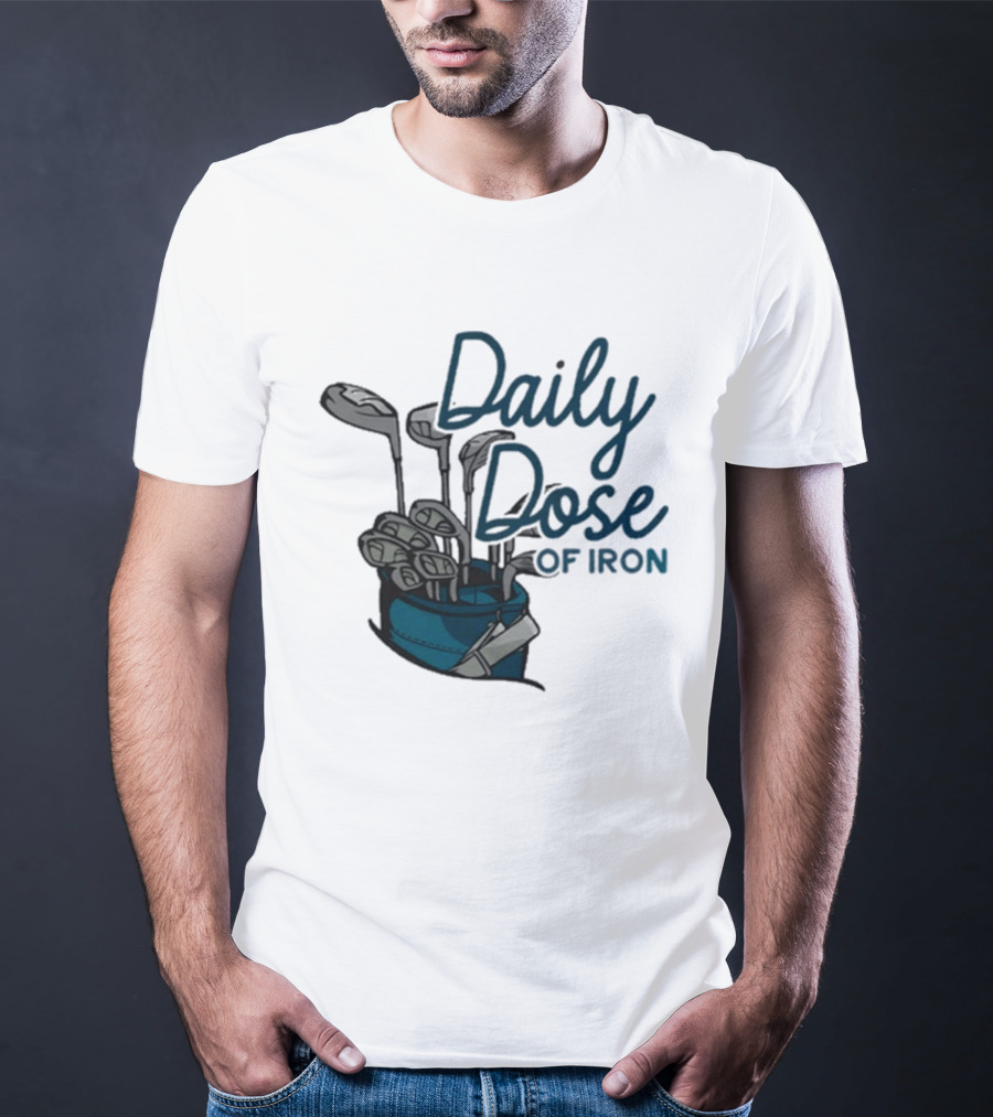 Daily Dose Of Iron Golf Clubs In Bag T-Shirt