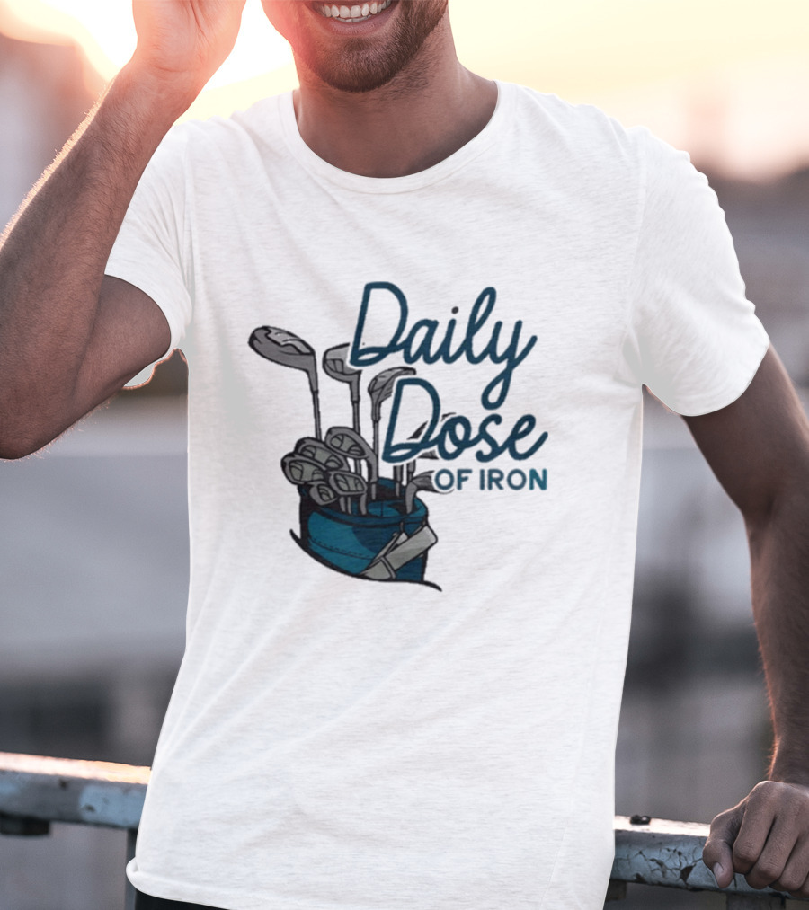 Daily Dose Of Iron Golf Clubs In Bag T-Shirt