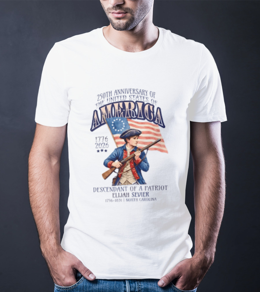 230th Anniversary Of The United States America 1776 2006 Descendant Of A Patriot Elijah Sevier 1756 1831 North Carolina T-Shirt