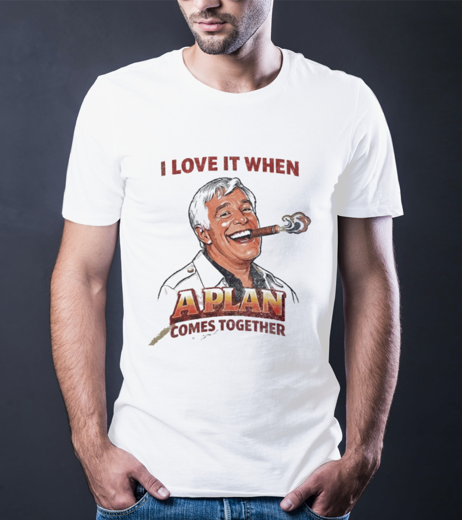 I Love It When A Plan Comes Together Cigar Smoking T-Shirt