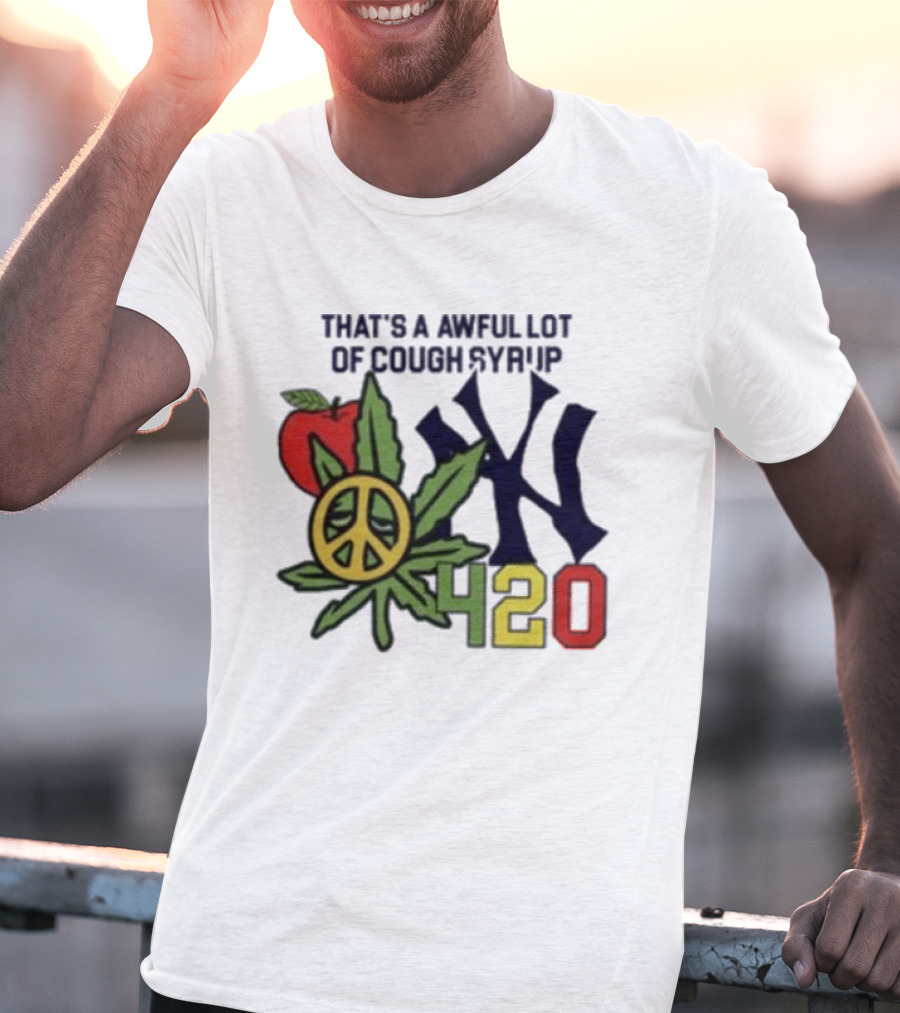 That's A Awful Lot Of Cough Syrup NYC 420 Peace Leaf Apple T-Shirt