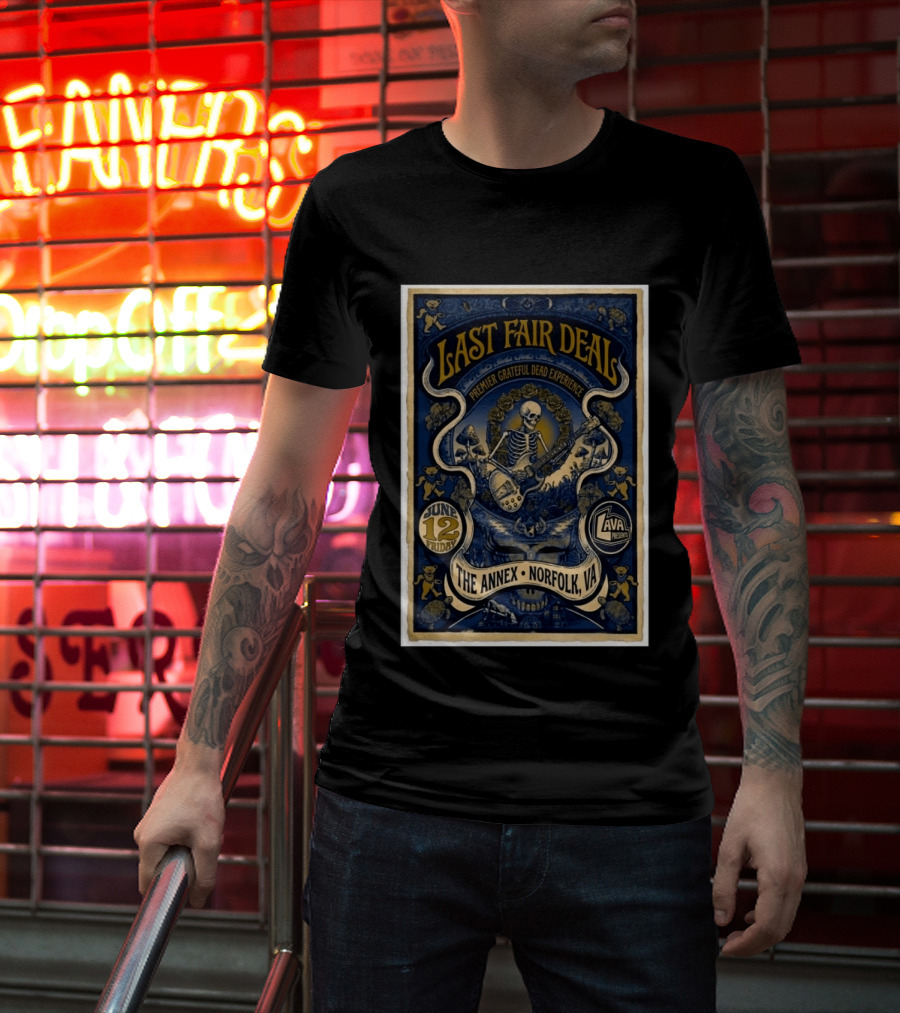 Last Fair Deal Premier Grateful Dead Experience June 12 2026 The Annex Norfolk VA Lava Presents T-Shirt