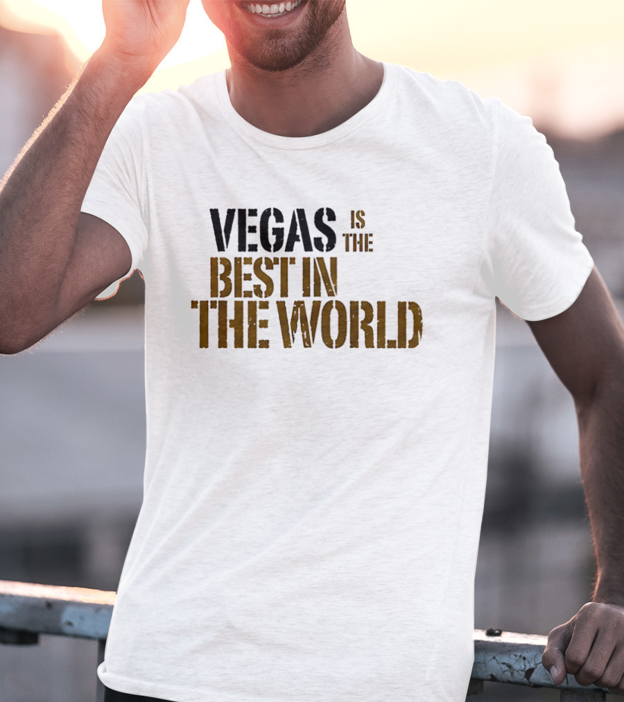 Vegas Is The Best In The World T-Shirt