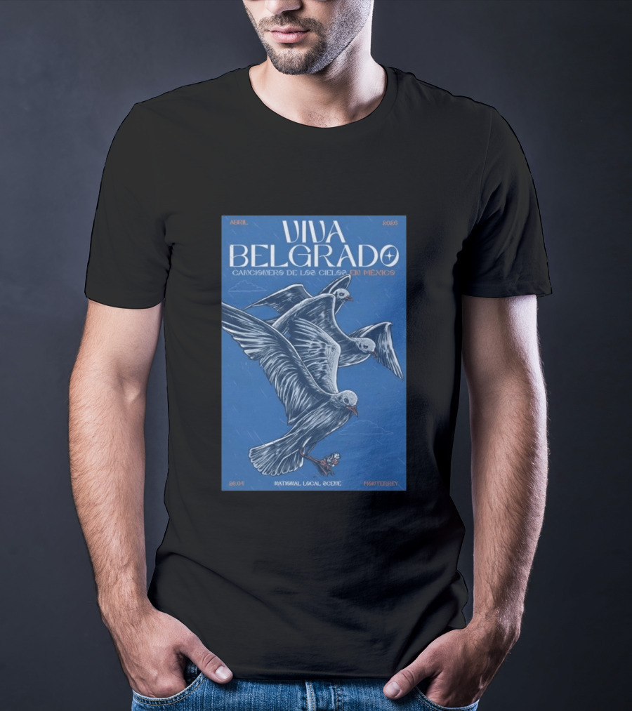 Viva Belgrado Cancionero De Los Cielos En México Abril 2026 Monterrey T-Shirt