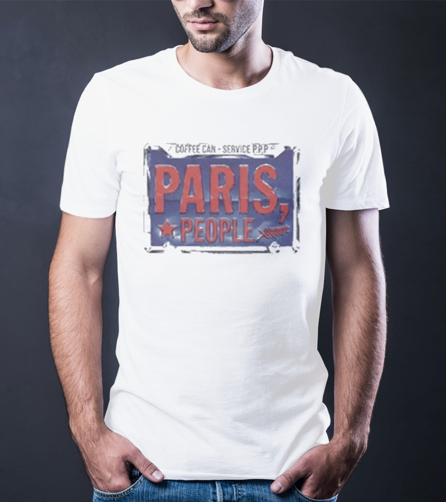 Paris People Coffee Can Service P&p T-Shirt