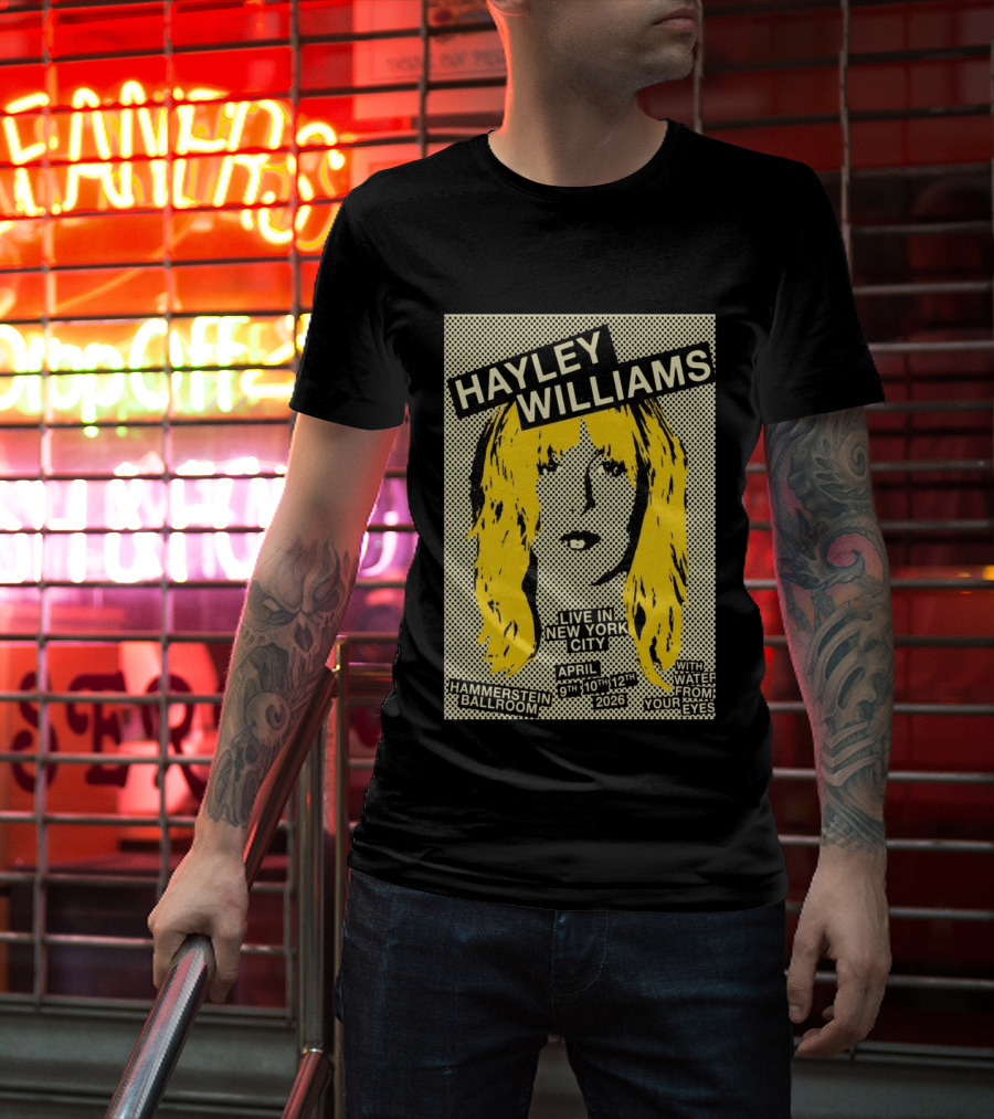 Hayley Williams Live Hammerstein Ballroom New York City April 9th 10th 12th 2026 With Water From Your Eyes T-Shirt
