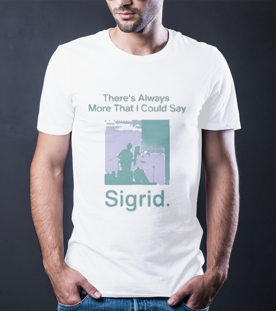 There's Always More That I Could Say Sigrid Tour T-Shirt