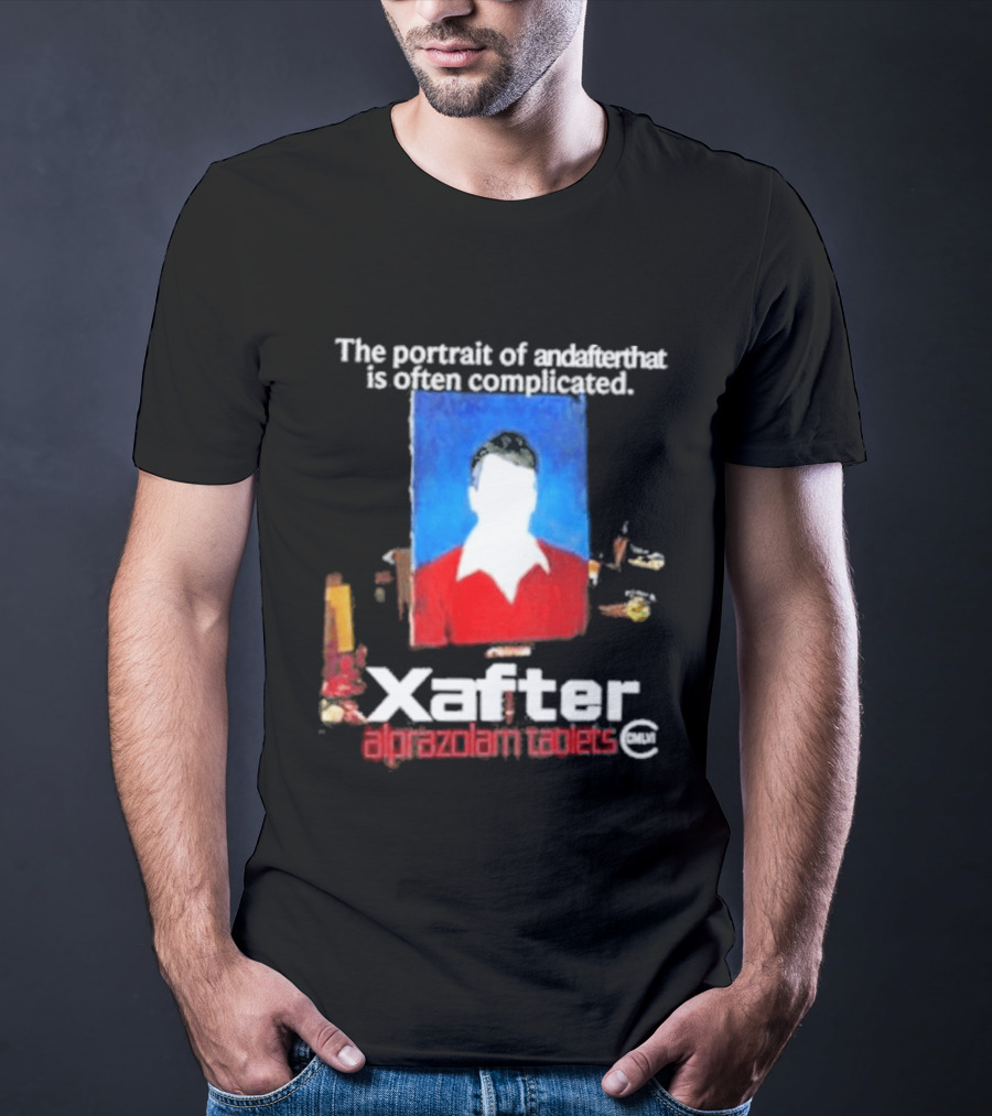 The Portrait Of Andafterthat Is Often Complicated Xafter Alprazolam Tablets T-Shirt