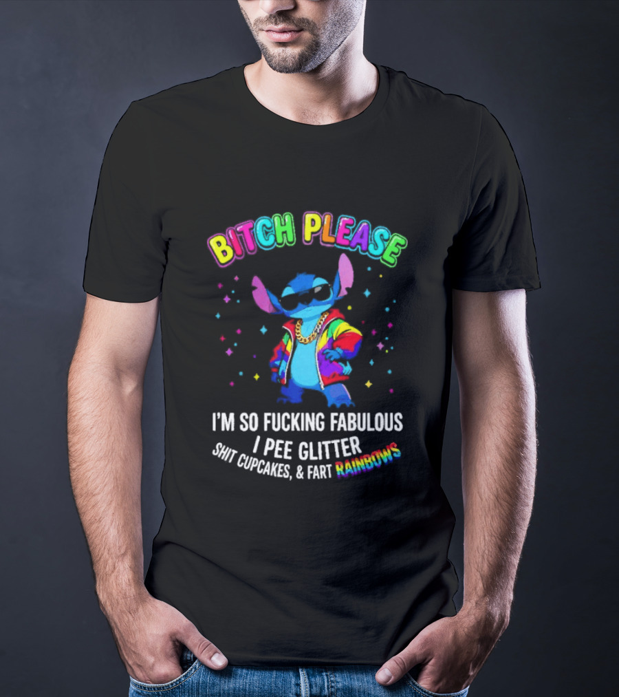 Bitch Please I'm So Fucking Fabulous I Pee Glitter Rainbow Stitch Mania T-Shirt