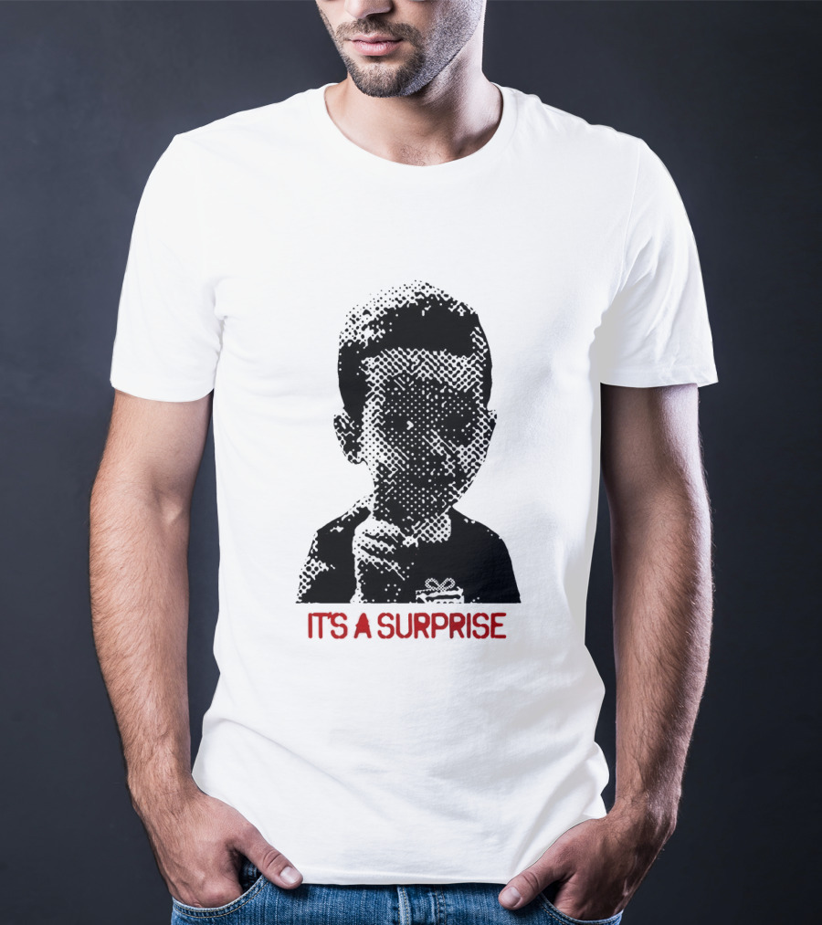 It's A Surprise Do You Like Surprises T-Shirt