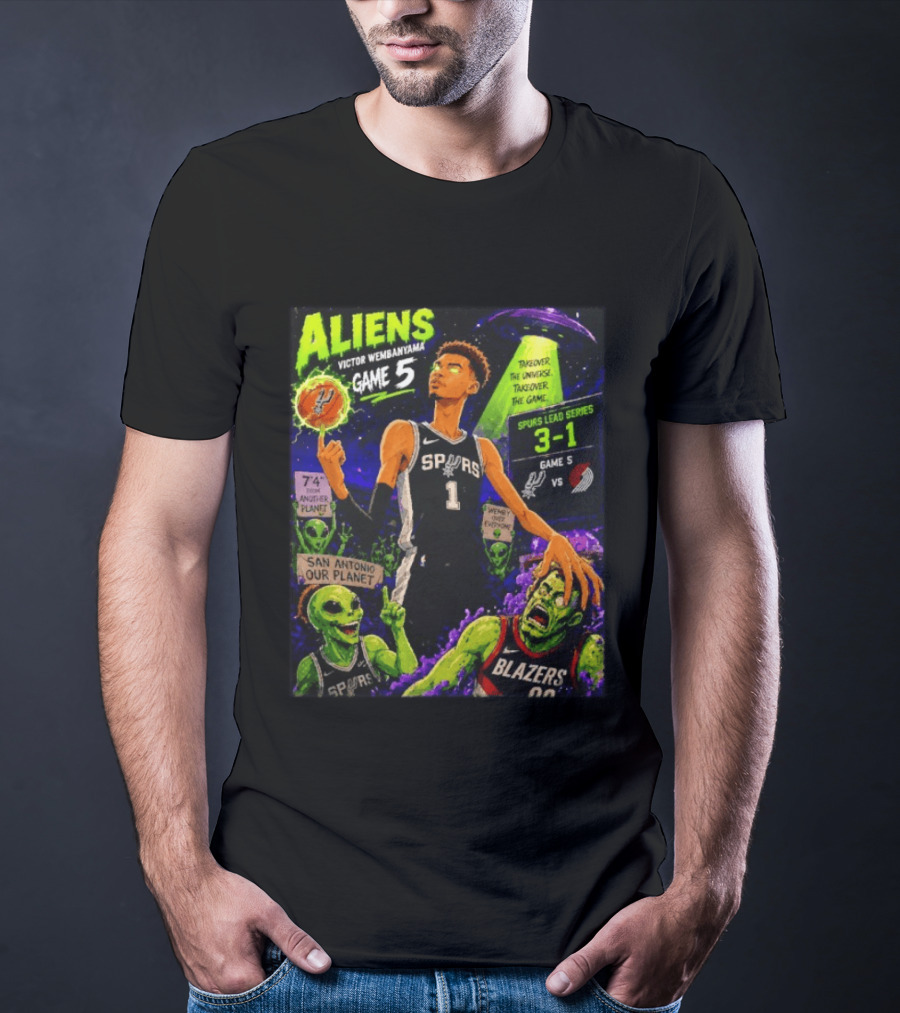 Aliens Victor Wembanyama Spurs Lead 3 1 Vs Blazers Game 5 San Antonio Our Planet T-Shirt