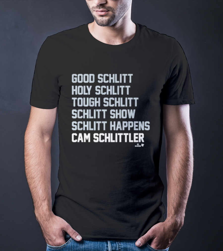Good Schlitt Holy Schlitt Tough Schlitt Schlitt Show Schlitt Happens Cam Schlittler T-Shirt