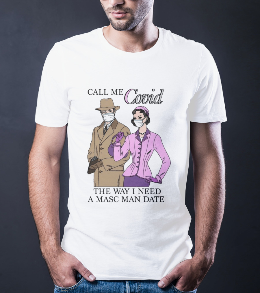 Call Me Covid The Way I Need A Masc Man Date Retro Style Masked Couple T-Shirt