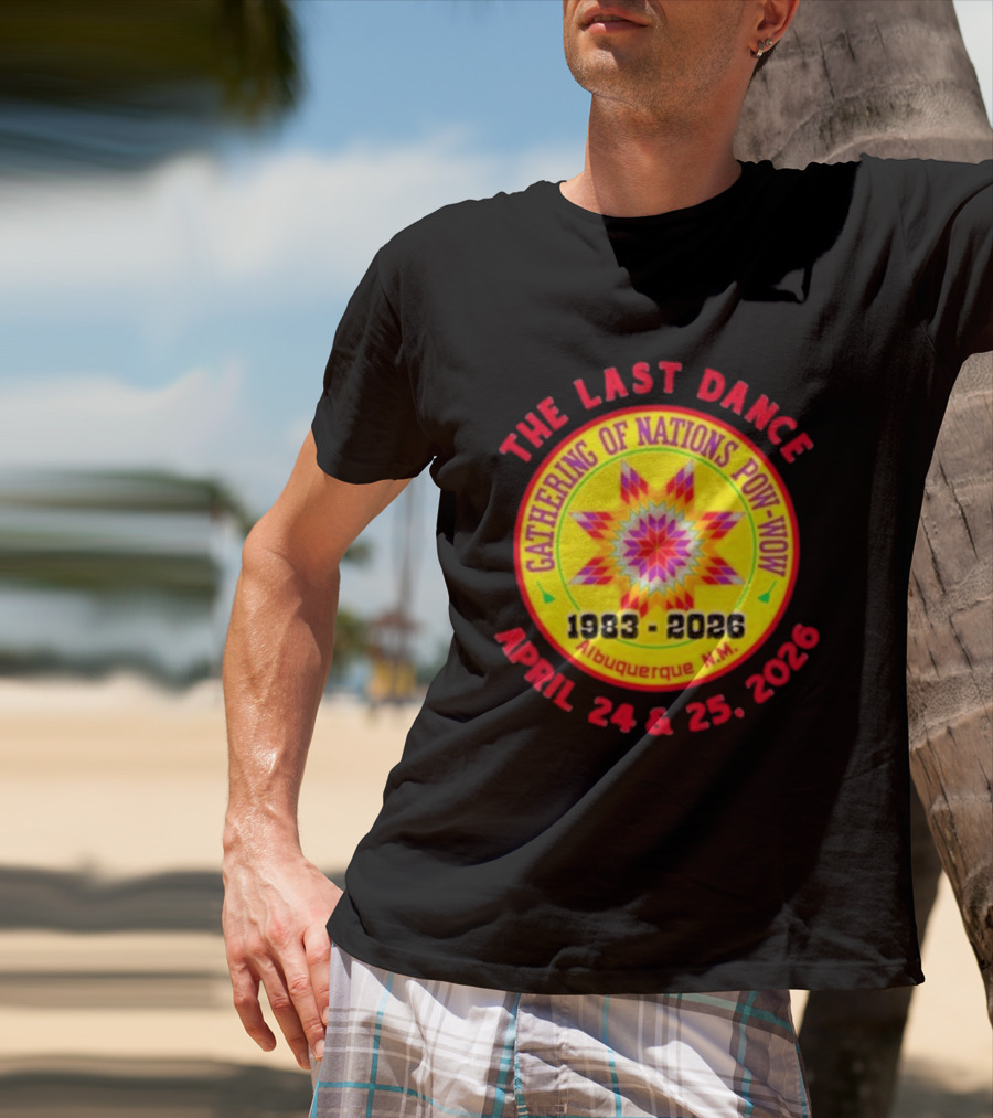 Gathering Of Nations Pow Wow The Last Dance April 24 And 25 2026 Albuquerque N.M. T-Shirt
