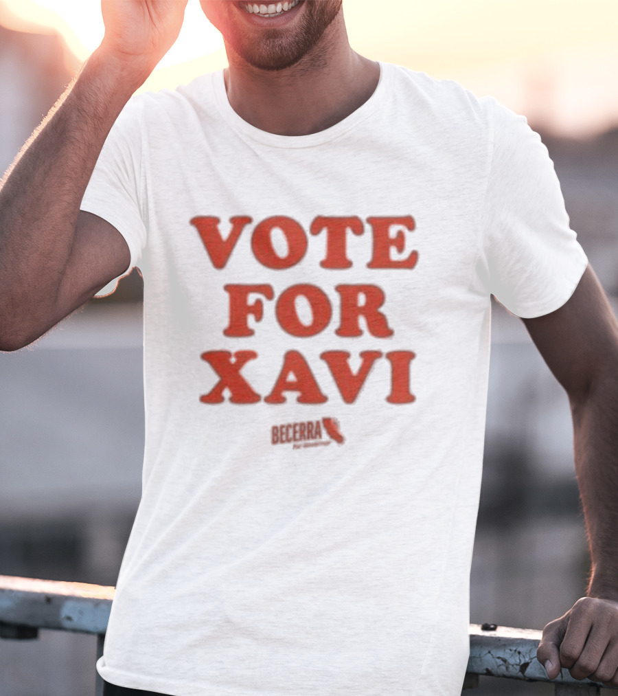 Vote For Xavi Xavier Becerra Election T-Shirt