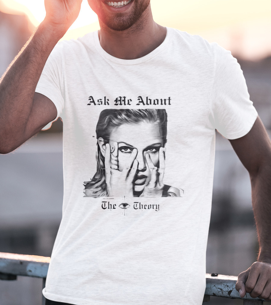 Ask Me About The Theory T-Shirt