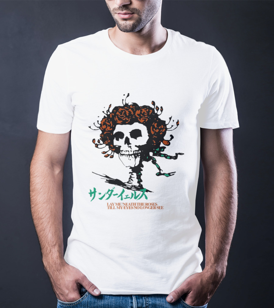 Lay Me 'neath The Roses Skull With Thunder Yells Japanese T-Shirt