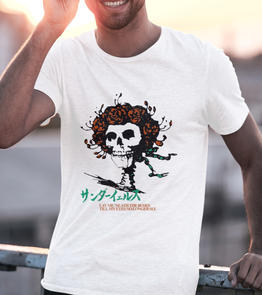 Lay Me 'neath The Roses Skull With Thunder Yells Japanese T-Shirt