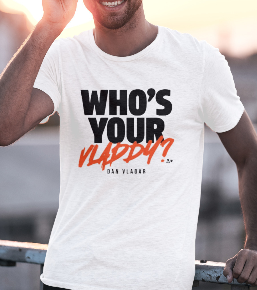 Who's Your Vladdy Dan Vladar T-Shirt
