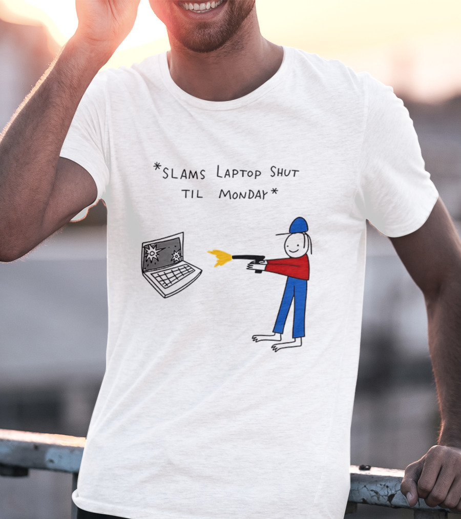 Slams Laptop Shut Til Monday Cartoon Figure Shooting Computer T-Shirt