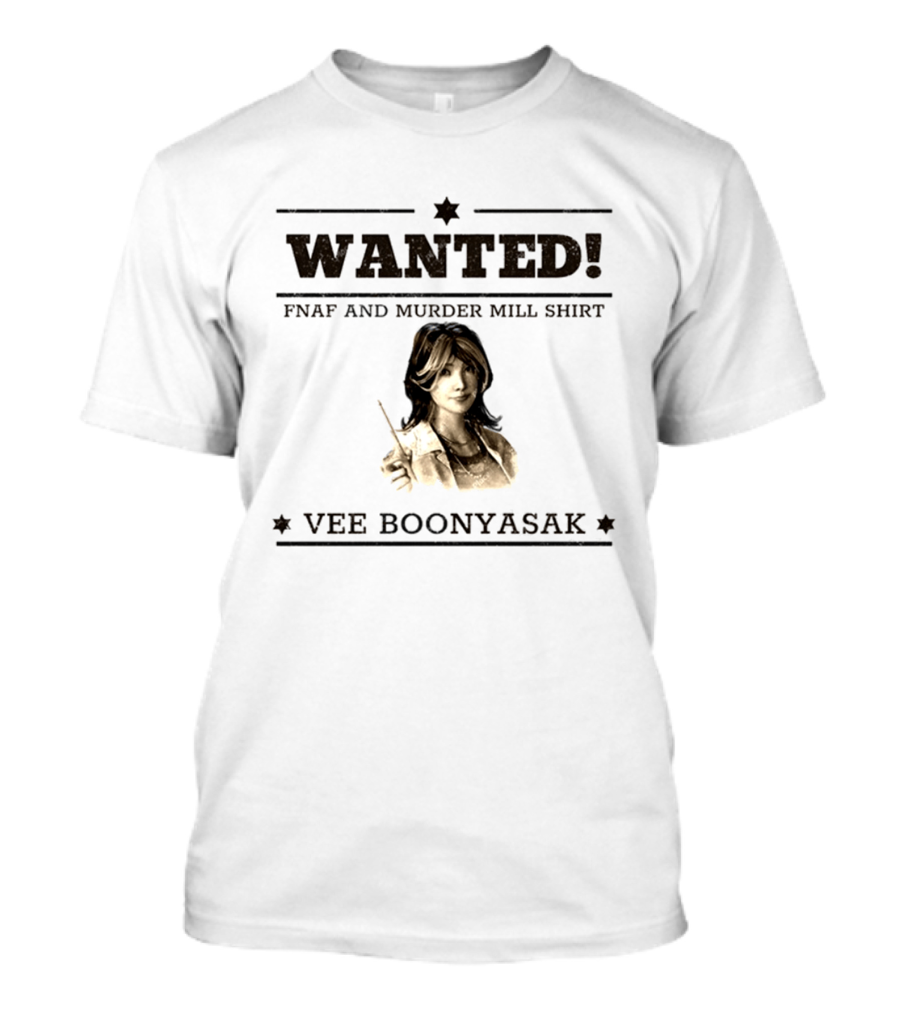 WANTED Vee Boonyasak FNAF And Murder Mill T-Shirt
