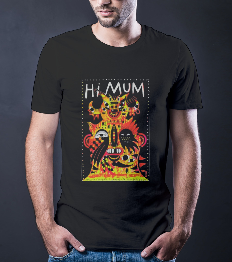 Hi Mum GrooveStation Dresden May 1 2026 Vibrant Abstract Faces T-Shirt